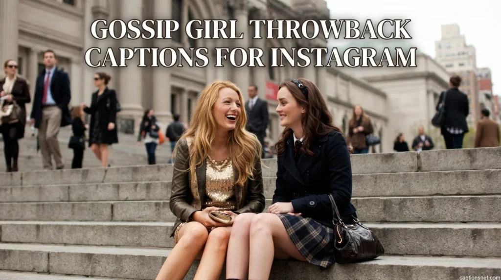Gossip Girl Throwback Captions for Instagram