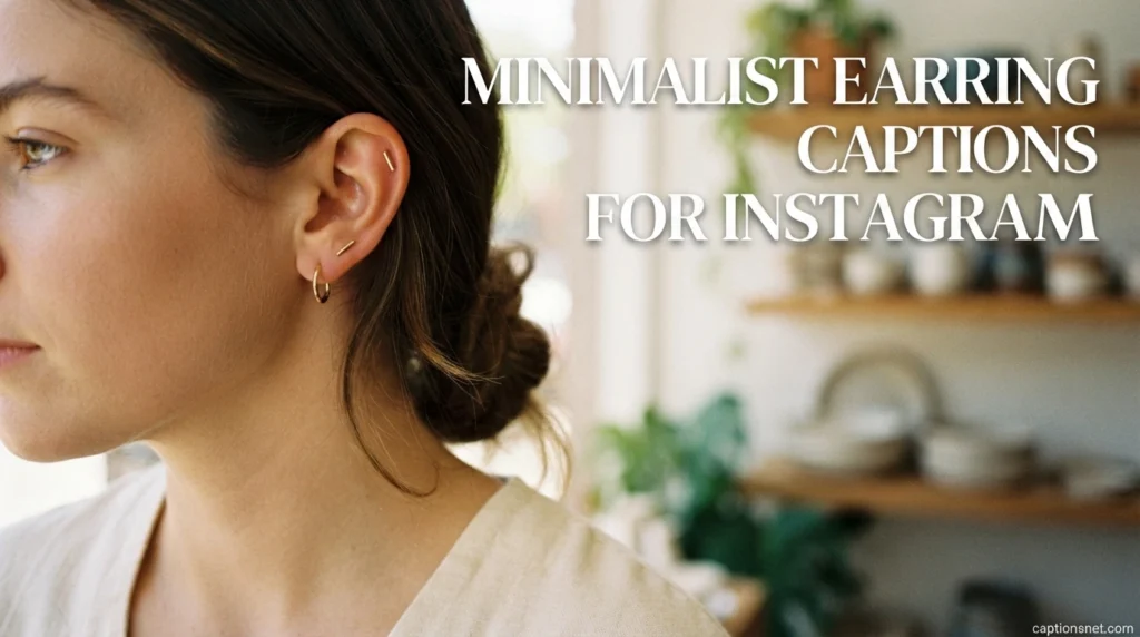 Minimalist Earring Captions for Instagram