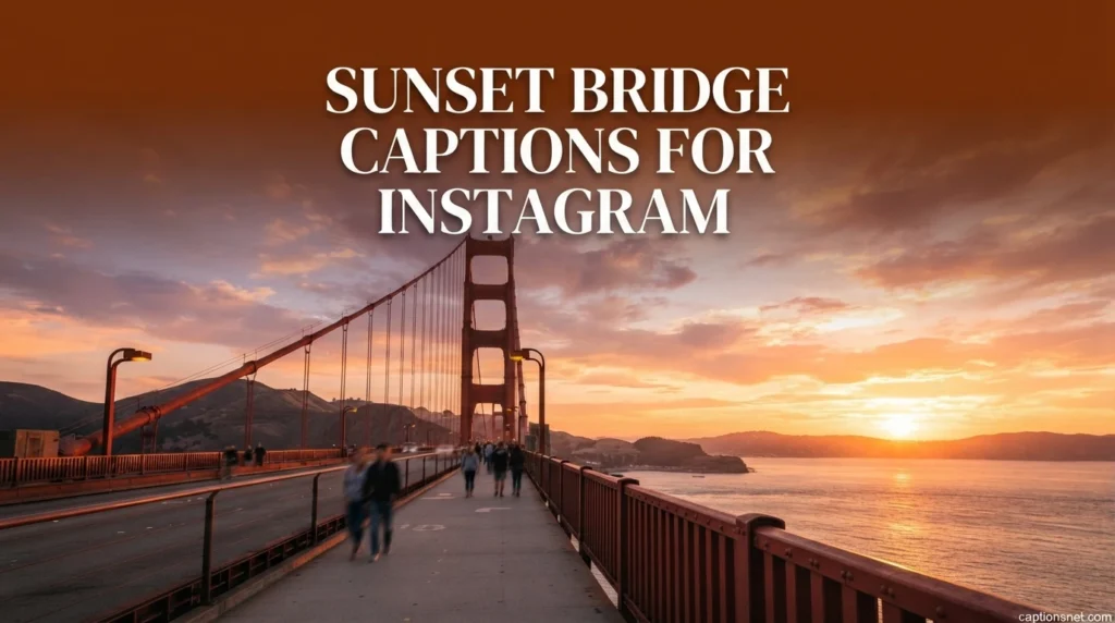 Sunset Bridge Captions for Instagram