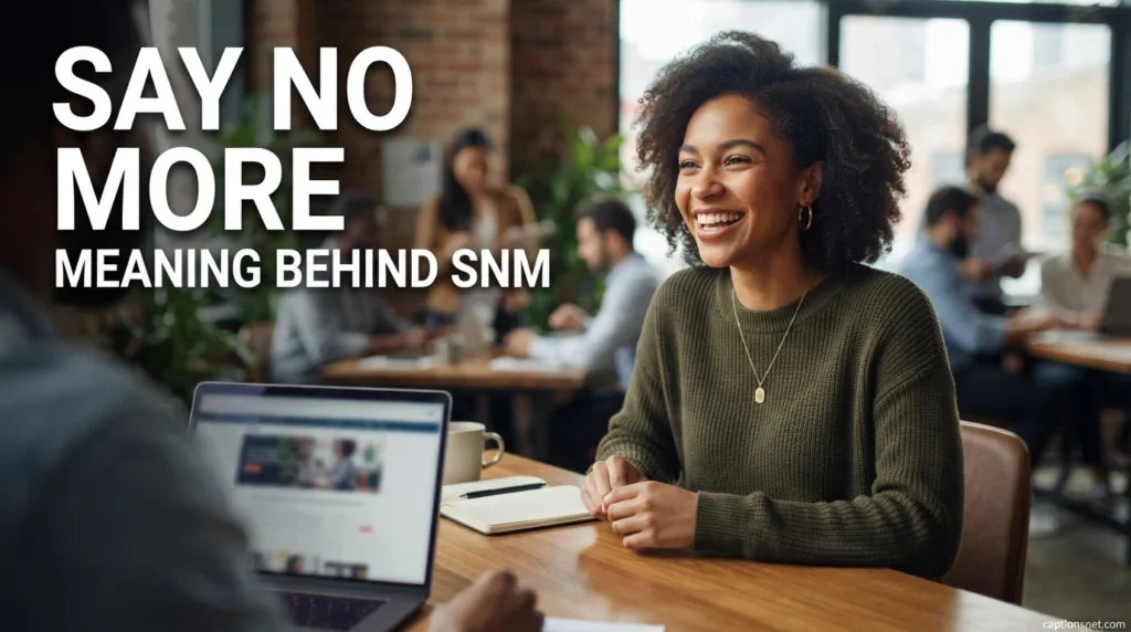 Say No More Meaning Behind SNM