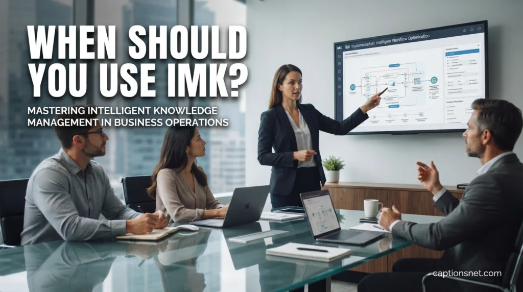 When Should You Use IMK?